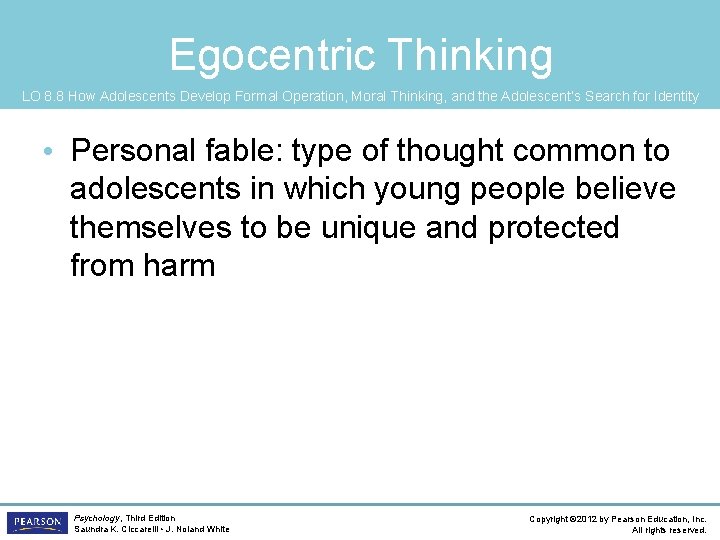 Egocentric Thinking LO 8. 8 How Adolescents Develop Formal Operation, Moral Thinking, and the