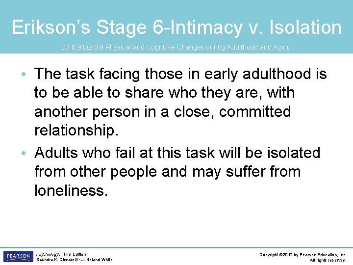 Erikson’s Stage 6 -Intimacy v. Isolation LO 8. 9 Physical and Cognitive Changes during