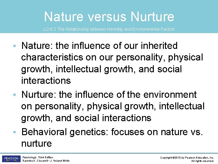 Nature versus Nurture LO 8. 2 The Relationship between Heredity and Environmental Factors •