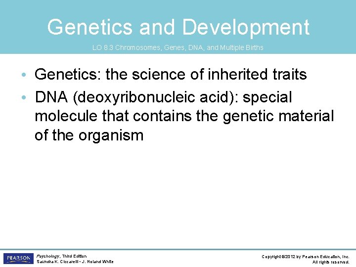 Genetics and Development LO 8. 3 Chromosomes, Genes, DNA, and Multiple Births • Genetics: