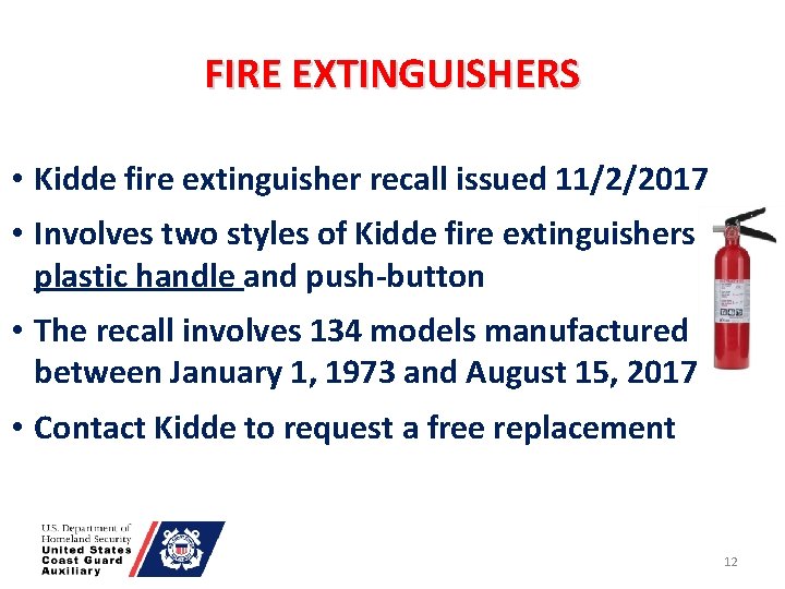 FIRE EXTINGUISHERS • Kidde fire extinguisher recall issued 11/2/2017 • Involves two styles of