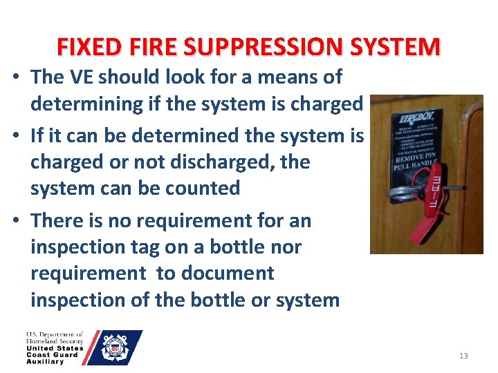 FIXED FIRE SUPPRESSION SYSTEM • The VE should look for a means of determining