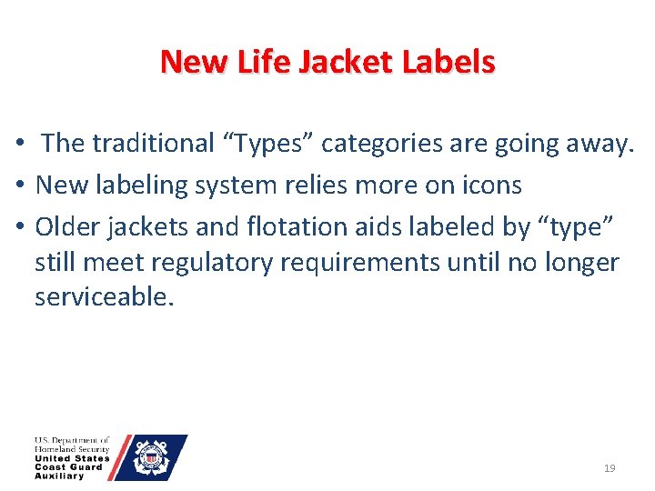 New Life Jacket Labels • The traditional “Types” categories are going away. • New