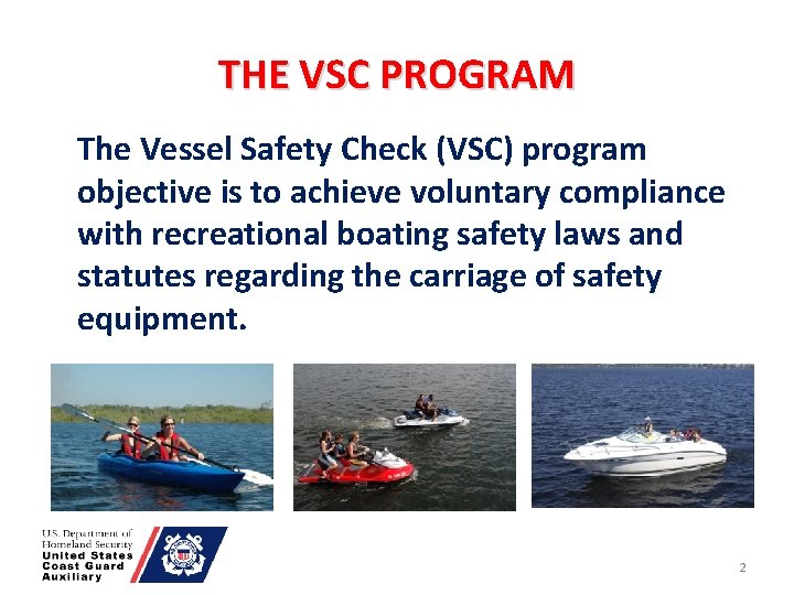 THE VSC PROGRAM The Vessel Safety Check (VSC) program objective is to achieve voluntary