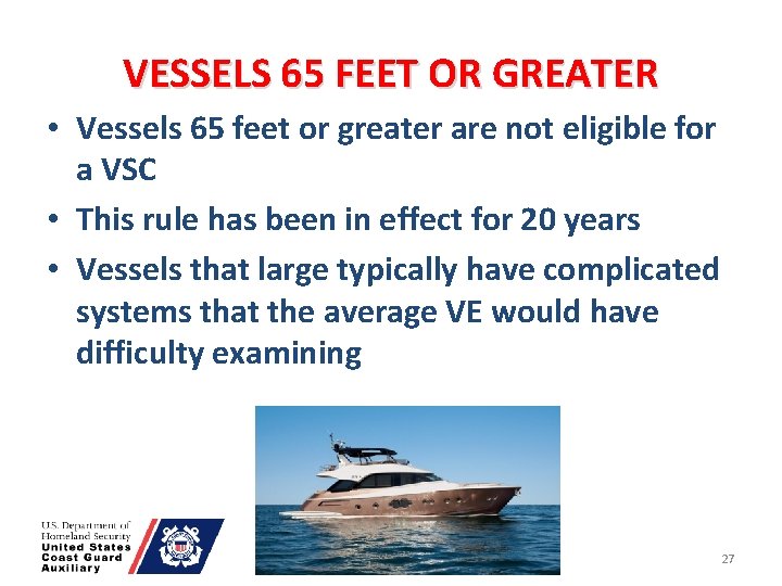 VESSELS 65 FEET OR GREATER • Vessels 65 feet or greater are not eligible