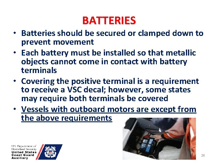 BATTERIES • Batteries should be secured or clamped down to prevent movement • Each