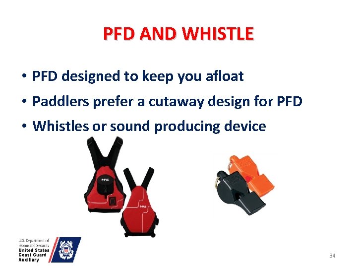 PFD AND WHISTLE • PFD designed to keep you afloat • Paddlers prefer a