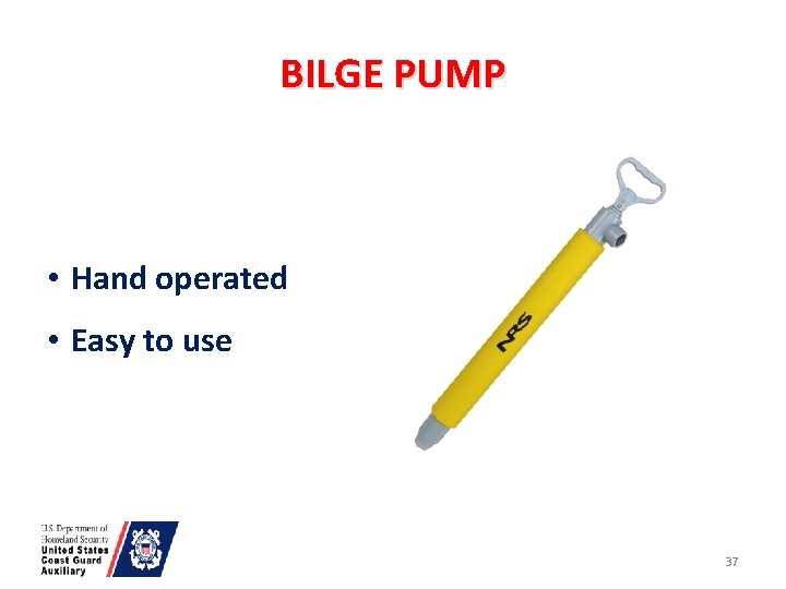 BILGE PUMP • Hand operated • Easy to use 37 