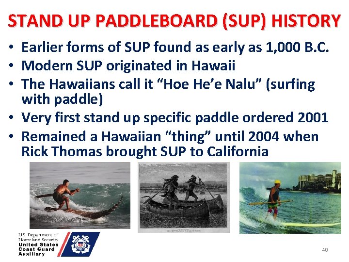 STAND UP PADDLEBOARD (SUP) HISTORY • Earlier forms of SUP found as early as