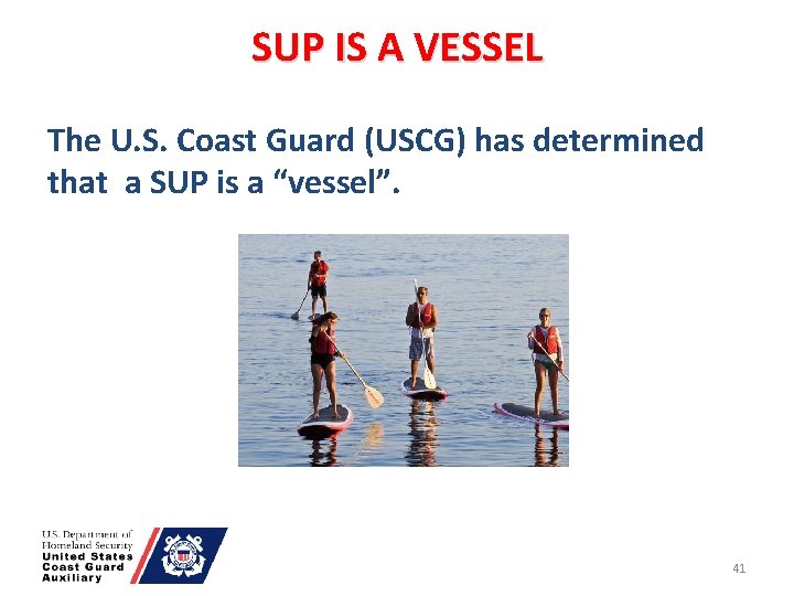 SUP IS A VESSEL The U. S. Coast Guard (USCG) has determined that a