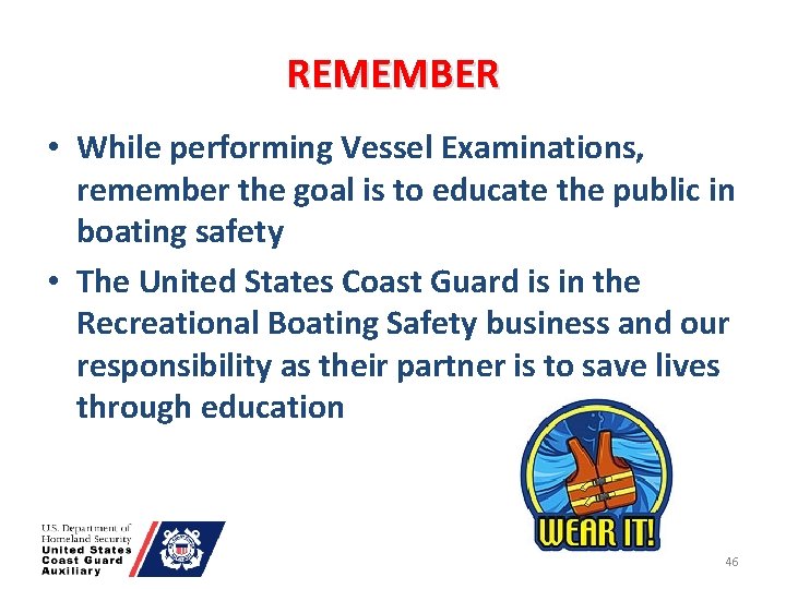 REMEMBER • While performing Vessel Examinations, remember the goal is to educate the public