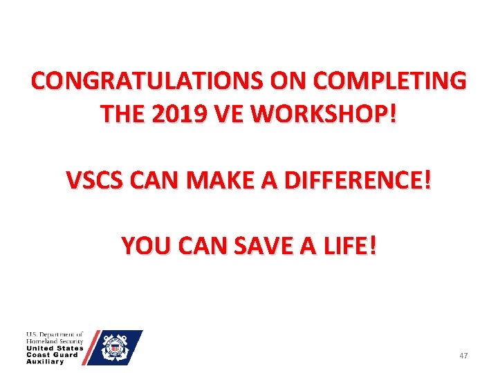 CONGRATULATIONS ON COMPLETING THE 2019 VE WORKSHOP! VSCS CAN MAKE A DIFFERENCE! YOU CAN