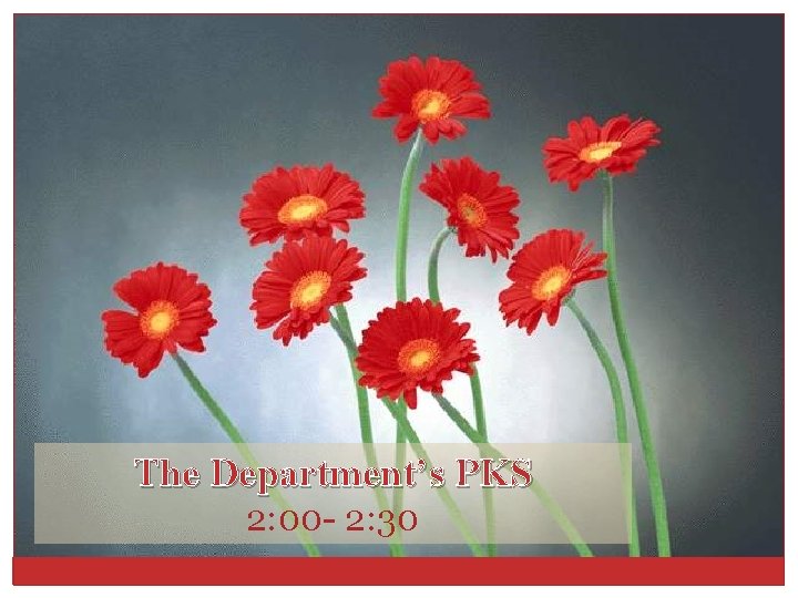 The Department’s PKS 2: 00 - 2: 30 