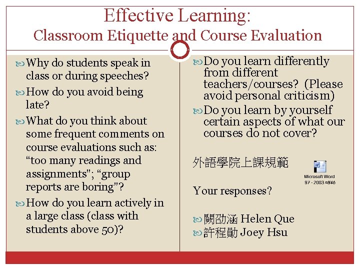 Effective Learning: Classroom Etiquette and Course Evaluation Why do students speak in class or