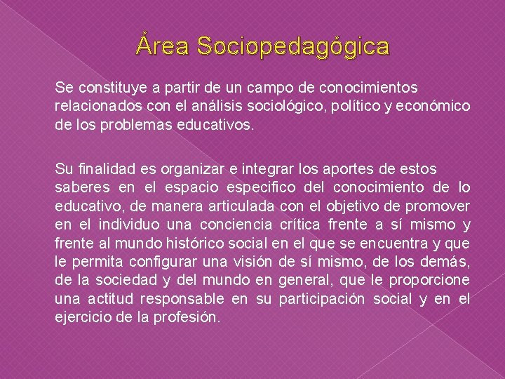 Área Sociopedagógica Se constituye a partir de un campo de conocimientos relacionados con el Área Sociopedagógica Se constituye a partir de un campo de conocimientos relacionados con el