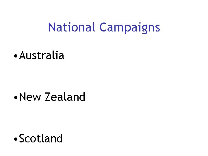 National Campaigns • Australia • New Zealand • Scotland 