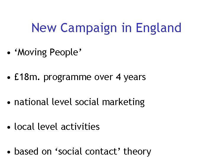 New Campaign in England • ‘Moving People’ • £ 18 m. programme over 4