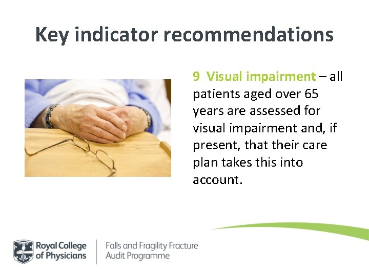 Key indicator recommendations 9 Visual impairment – all patients aged over 65 years are Key indicator recommendations 9 Visual impairment – all patients aged over 65 years are