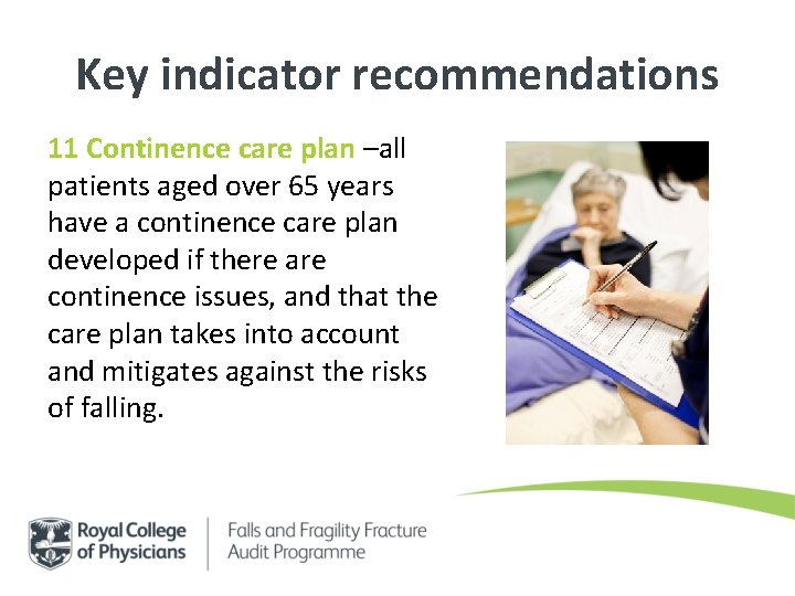 Key indicator recommendations 11 Continence care plan –all patients aged over 65 years have Key indicator recommendations 11 Continence care plan –all patients aged over 65 years have