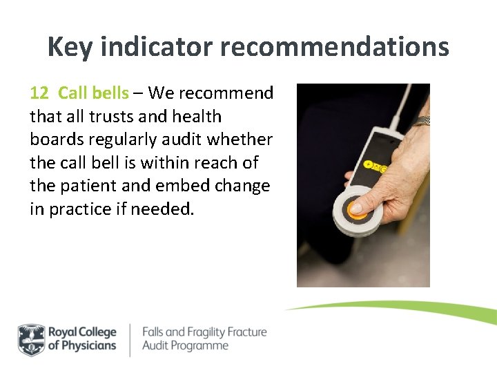 Key indicator recommendations 12 Call bells – We recommend that all trusts and health Key indicator recommendations 12 Call bells – We recommend that all trusts and health