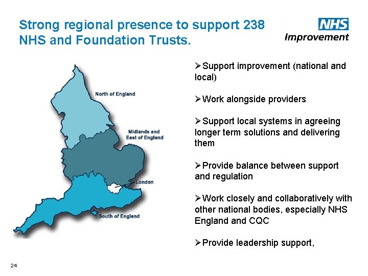 Strong regional presence to support 238 NHS and Foundation Trusts. ØSupport improvement (national and Strong regional presence to support 238 NHS and Foundation Trusts. ØSupport improvement (national and