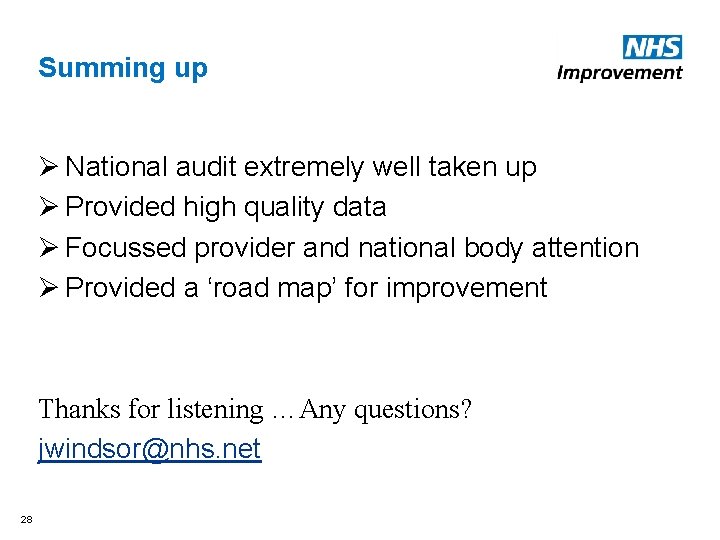 Summing up Ø National audit extremely well taken up Ø Provided high quality data Summing up Ø National audit extremely well taken up Ø Provided high quality data