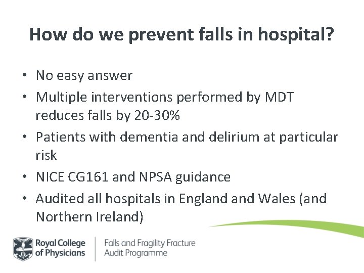 How do we prevent falls in hospital? • No easy answer • Multiple interventions How do we prevent falls in hospital? • No easy answer • Multiple interventions