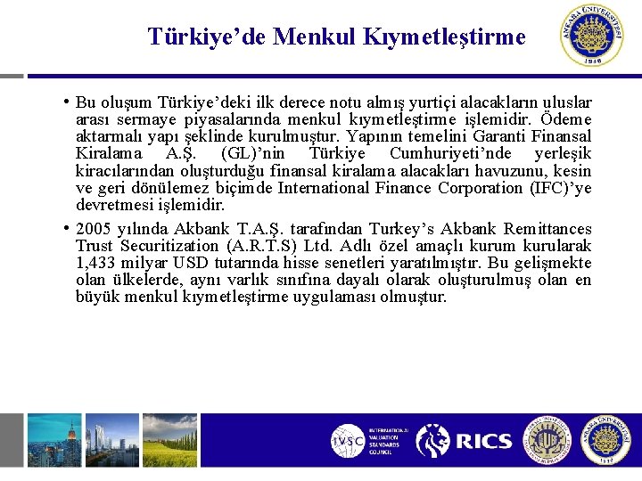 Türkiye’de Menkul Kıymetleştirme • Bu oluşum Türkiye’deki ilk derece notu almış yurtiçi alacakların uluslar