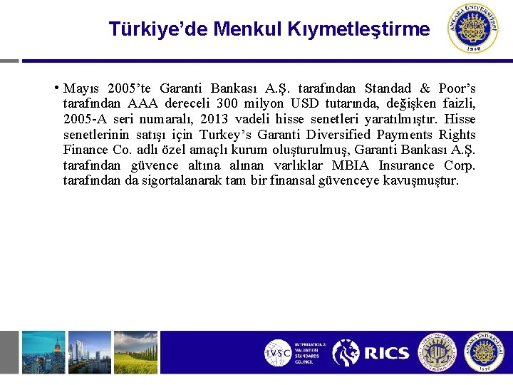 Türkiye’de Menkul Kıymetleştirme • Mayıs 2005’te Garanti Bankası A. Ş. tarafından Standad & Poor’s