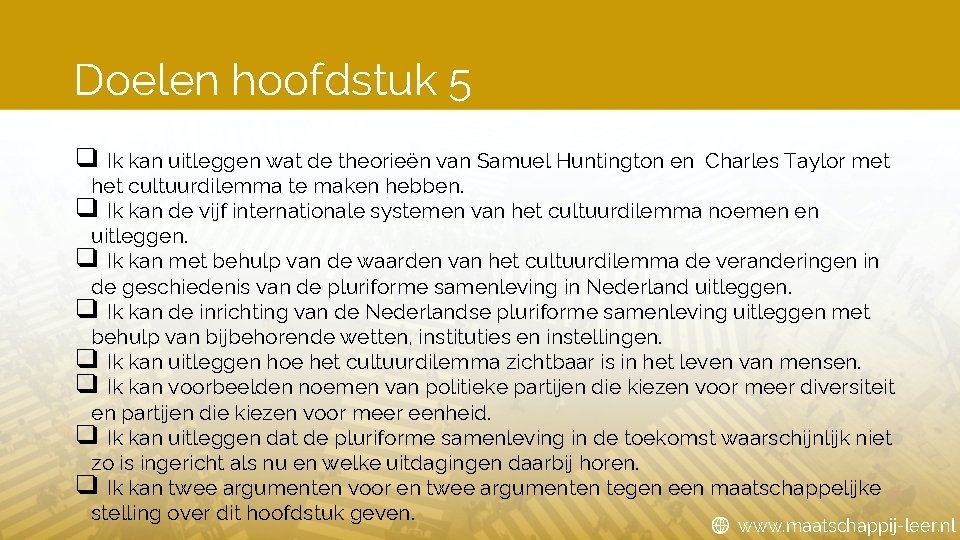 Doelen hoofdstuk 5 ❑ Ik kan uitleggen wat de theorieën van Samuel Huntington en