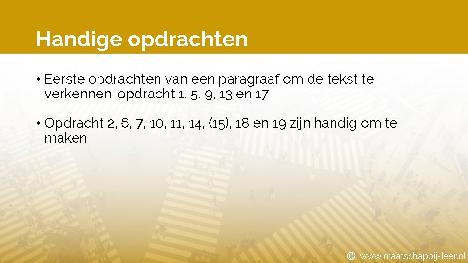 Handige opdrachten • Eerste opdrachten van een paragraaf om de tekst te verkennen: opdracht