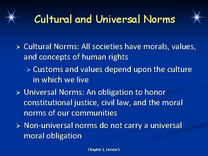 Cultural and Universal Norms Ø Ø Ø Cultural Norms: All societies have morals, values,