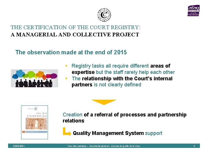 THE CERTIFICATION OF THE COURT REGISTRY: A MANAGERIAL AND COLLECTIVE PROJECT The observation made THE CERTIFICATION OF THE COURT REGISTRY: A MANAGERIAL AND COLLECTIVE PROJECT The observation made