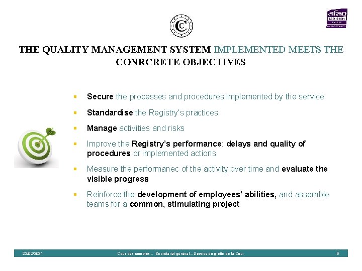 THE QUALITY MANAGEMENT SYSTEM IMPLEMENTED MEETS THE CONRCRETE OBJECTIVES 22/02/2021 § Secure the processes THE QUALITY MANAGEMENT SYSTEM IMPLEMENTED MEETS THE CONRCRETE OBJECTIVES 22/02/2021 § Secure the processes
