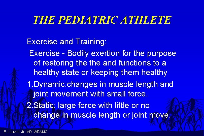 THE PEDIATRIC ATHLETE Exercise and Training: Exercise - Bodily exertion for the purpose of