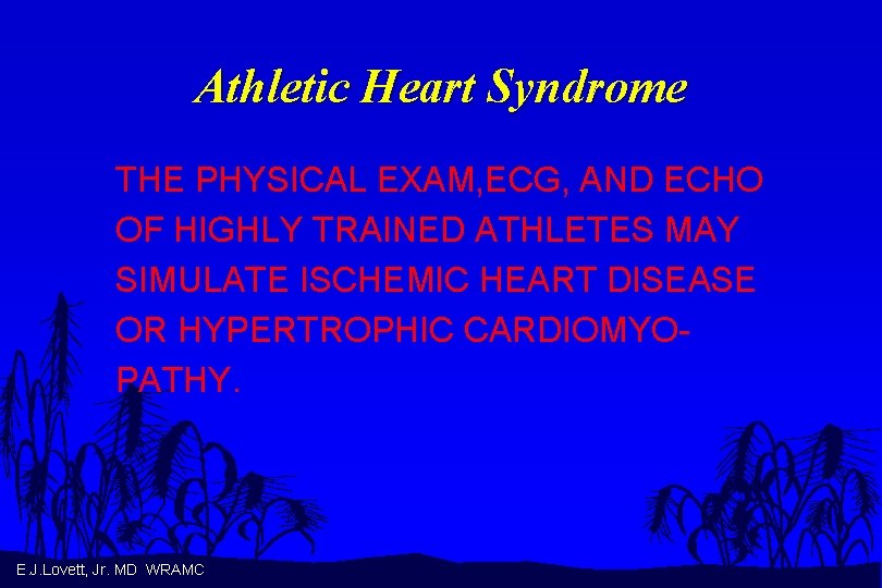 Athletic Heart Syndrome THE PHYSICAL EXAM, ECG, AND ECHO OF HIGHLY TRAINED ATHLETES MAY