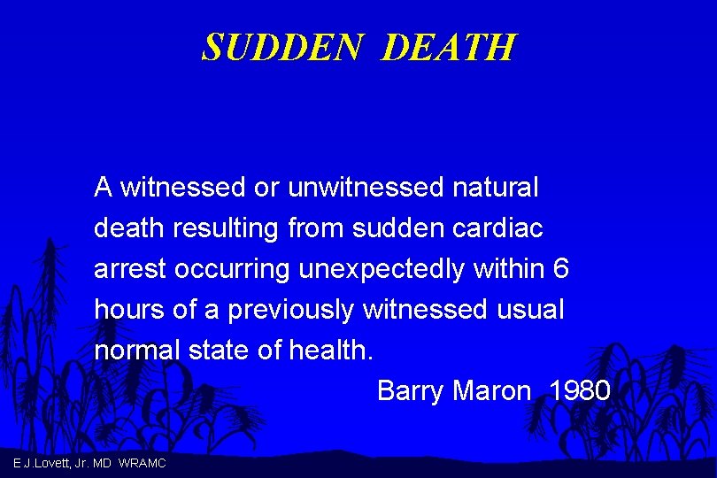 SUDDEN DEATH A witnessed or unwitnessed natural death resulting from sudden cardiac arrest occurring