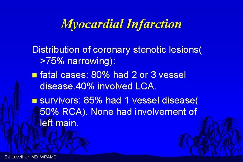 Myocardial Infarction Distribution of coronary stenotic lesions( >75% narrowing): n fatal cases: 80% had