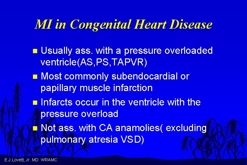 MI in Congenital Heart Disease Usually ass. with a pressure overloaded ventricle(AS, PS, TAPVR)