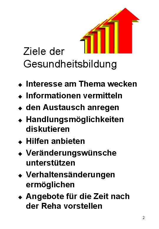 Ziele der Gesundheitsbildung u u u u Interesse am Thema wecken Informationen vermitteln den