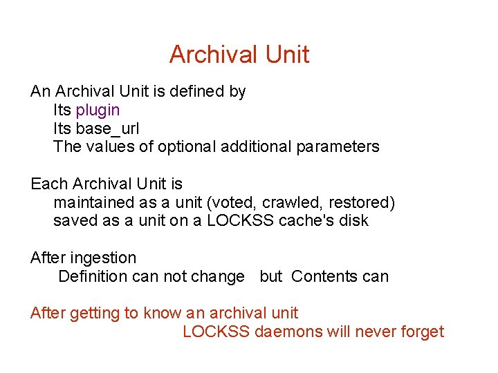 Archival Unit An Archival Unit is defined by Its plugin Its base_url The values