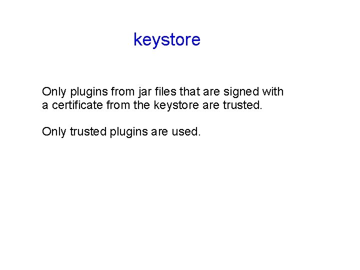 keystore Only plugins from jar files that are signed with a certificate from the