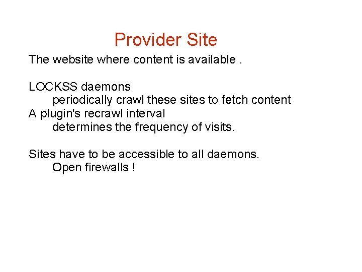 Provider Site The website where content is available. LOCKSS daemons periodically crawl these sites