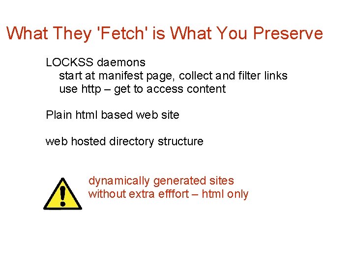 What They 'Fetch' is What You Preserve LOCKSS daemons start at manifest page, collect