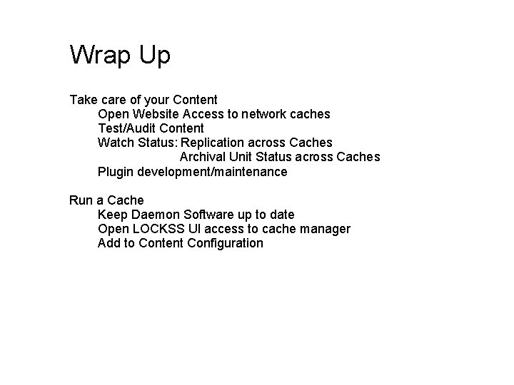 Wrap Up Take care of your Content Open Website Access to network caches Test/Audit