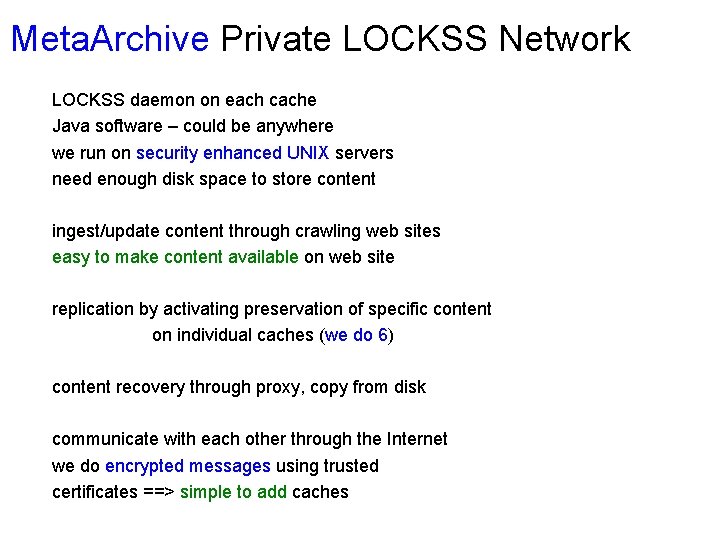 Meta. Archive Private LOCKSS Network LOCKSS daemon on each cache Java software – could