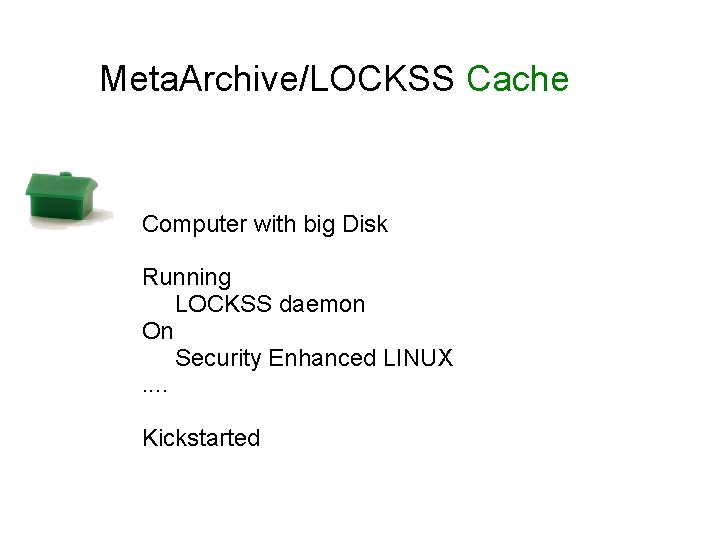 Meta. Archive/LOCKSS Cache Computer with big Disk Running LOCKSS daemon On Security Enhanced LINUX.