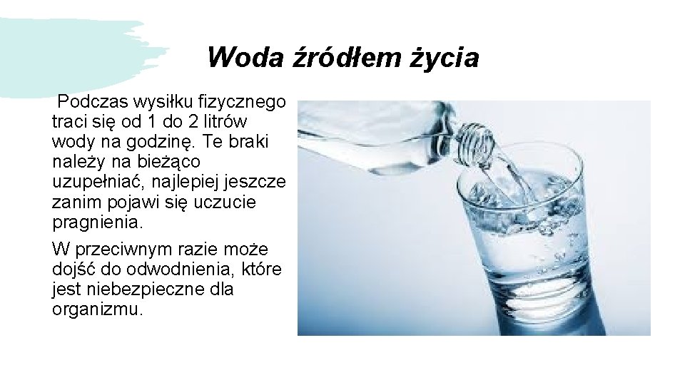 Woda źródłem życia Podczas wysiłku fizycznego traci się od 1 do 2 litrów wody