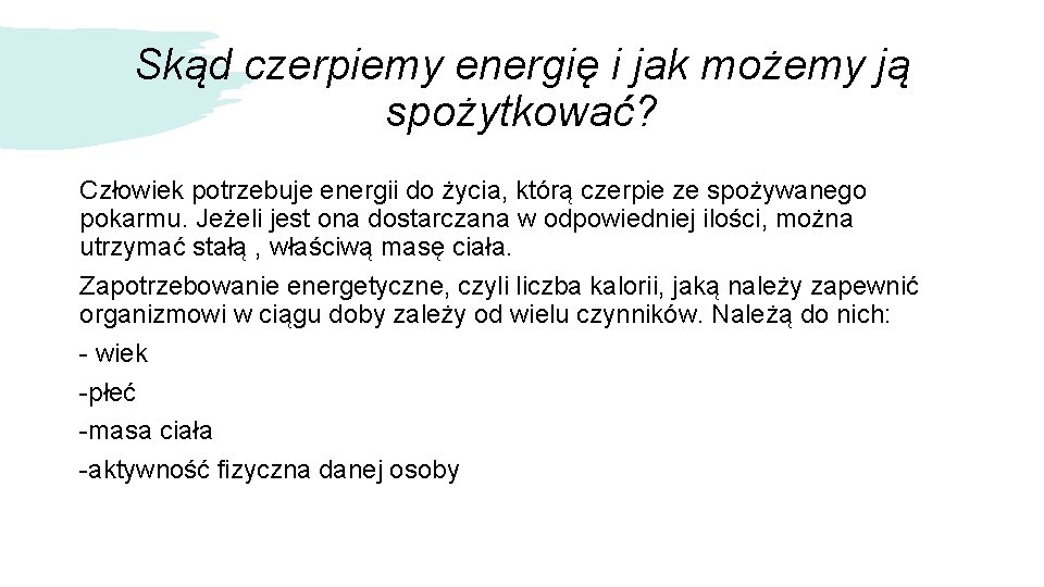 Skąd czerpiemy energię i jak możemy ją spożytkować? Człowiek potrzebuje energii do życia, którą