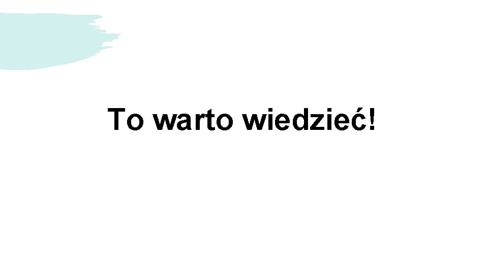 To warto wiedzieć! 